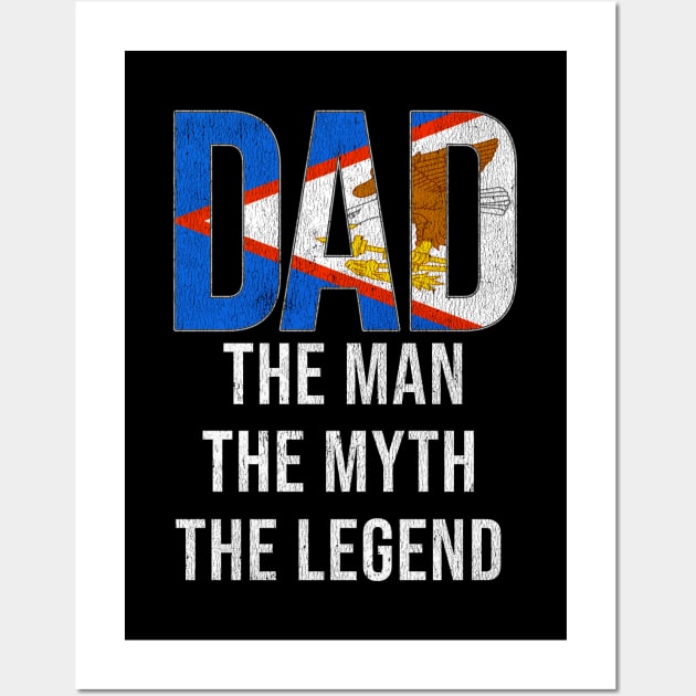 American Samoa Dad The Man The Myth The Legend - Gift for American Samoan Dad With Roots From Wall Art by Country Flags